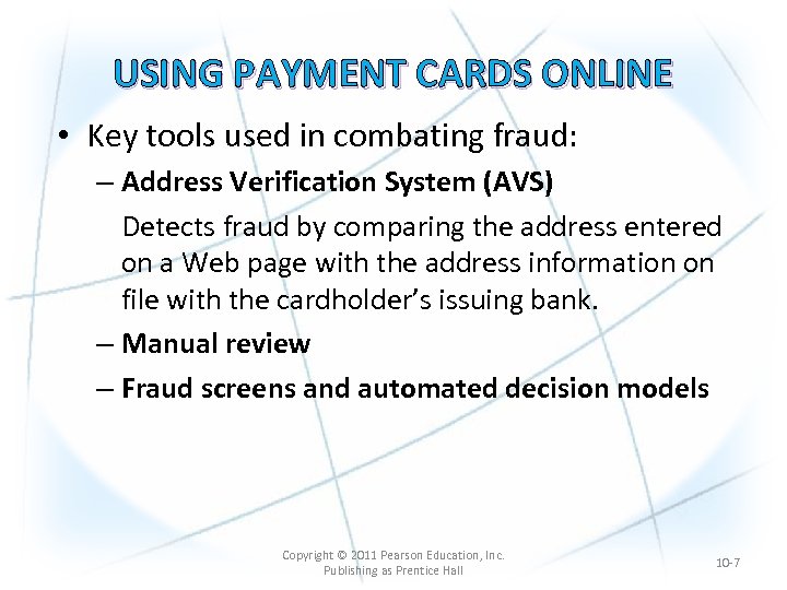 USING PAYMENT CARDS ONLINE • Key tools used in combating fraud: – Address Verification