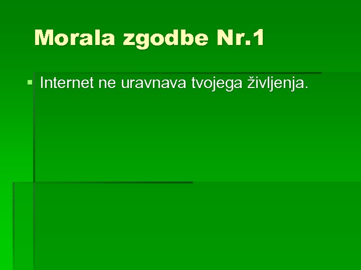 Morala zgodbe Nr. 1 § Internet ne uravnava tvojega življenja. 