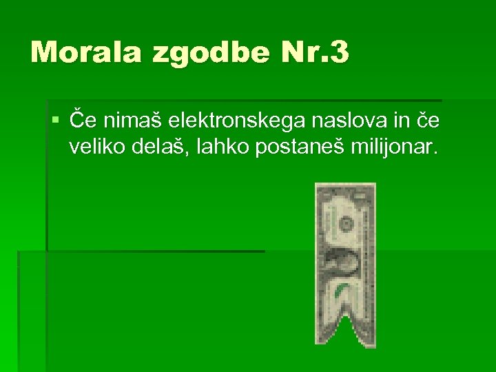 Morala zgodbe Nr. 3 § Če nimaš elektronskega naslova in če veliko delaš, lahko