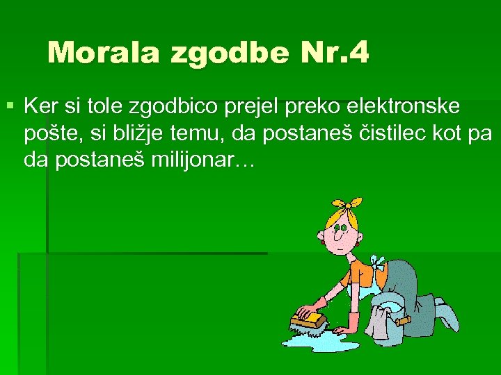 Morala zgodbe Nr. 4 § Ker si tole zgodbico prejel preko elektronske pošte, si
