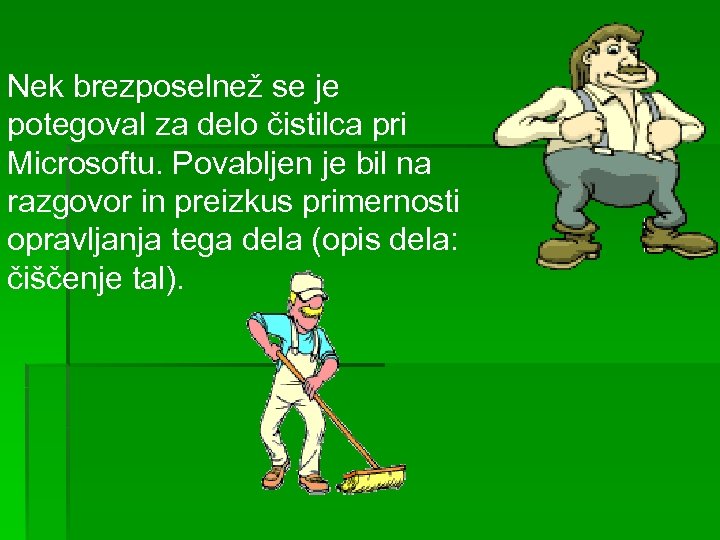 Nek brezposelnež se je potegoval za delo čistilca pri Microsoftu. Povabljen je bil na
