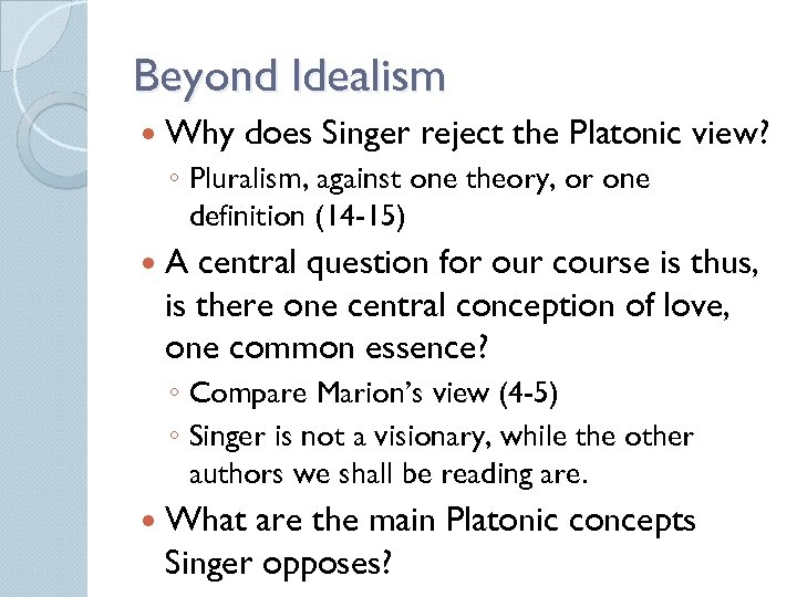 Beyond Idealism Why does Singer reject the Platonic view? ◦ Pluralism, against one theory,