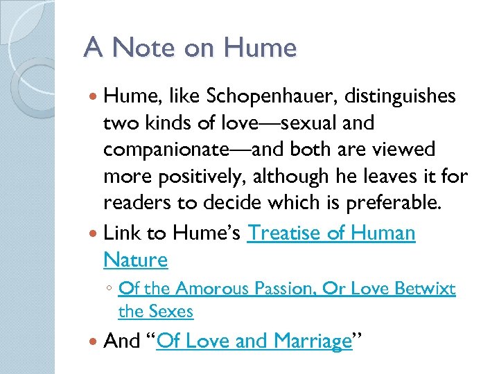 A Note on Hume, like Schopenhauer, distinguishes two kinds of love—sexual and companionate—and both