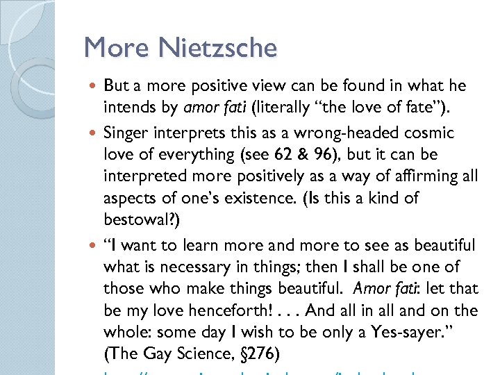 More Nietzsche But a more positive view can be found in what he intends