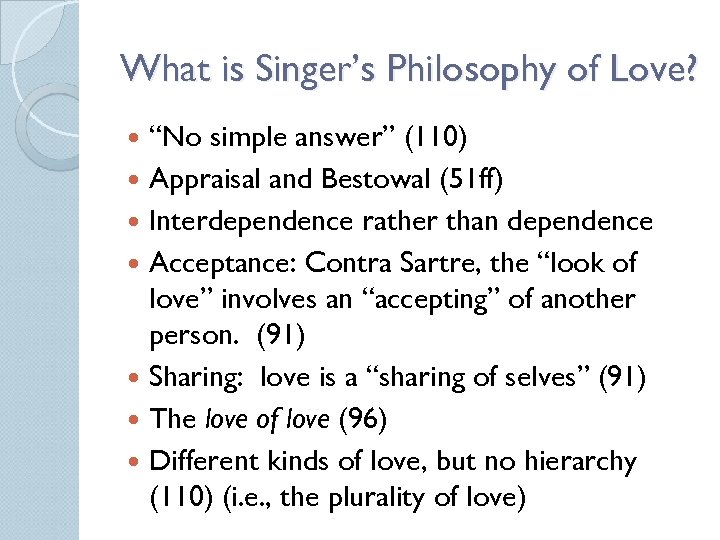 What is Singer’s Philosophy of Love? “No simple answer” (110) Appraisal and Bestowal (51