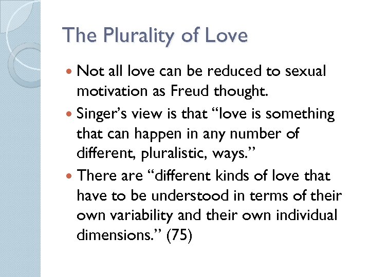 The Plurality of Love Not all love can be reduced to sexual motivation as