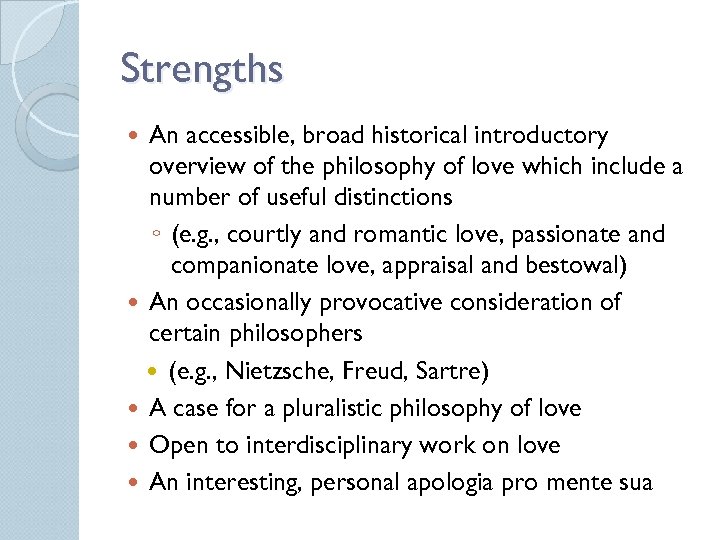Strengths An accessible, broad historical introductory overview of the philosophy of love which include