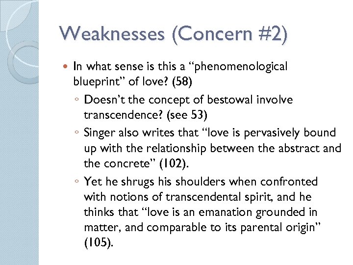 Weaknesses (Concern #2) In what sense is this a “phenomenological blueprint” of love? (58)