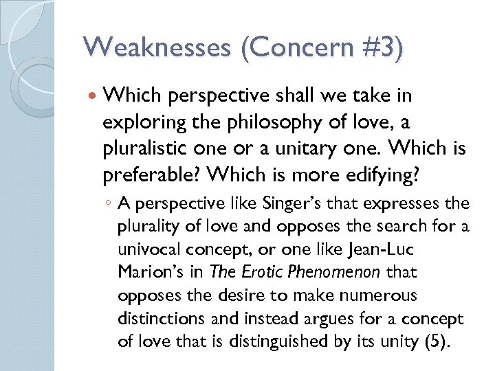 Weaknesses (Concern #3) Which perspective shall we take in exploring the philosophy of love,