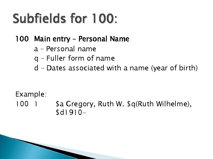 Subfields for 100: 100 Main entry – Personal Name a – Personal name q