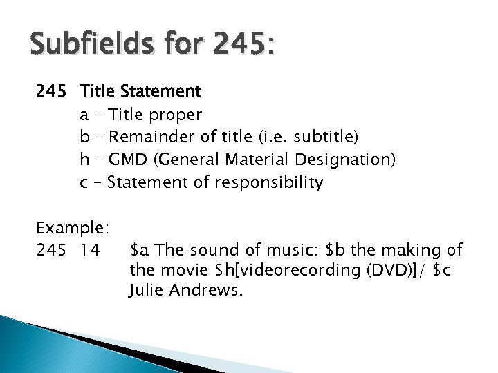 Subfields for 245: 245 Title Statement a – Title proper b – Remainder of