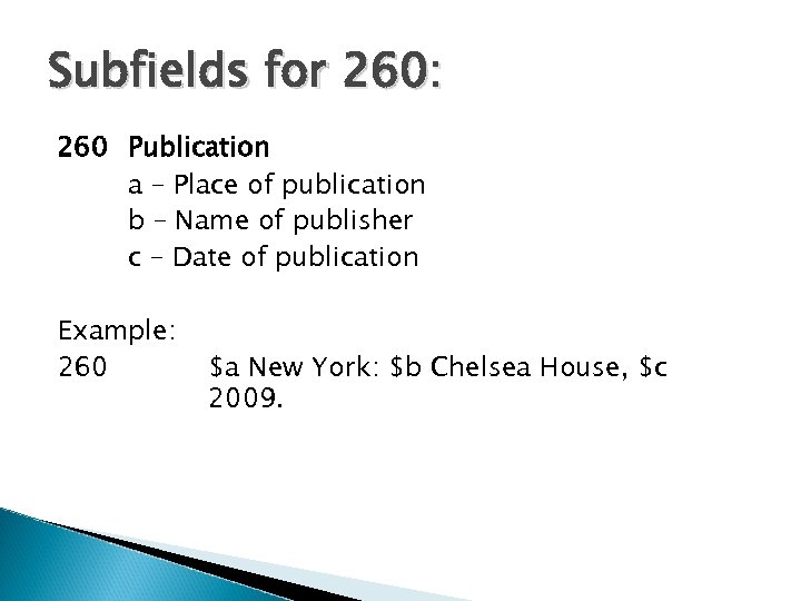 Subfields for 260: 260 Publication a – Place of publication b – Name of