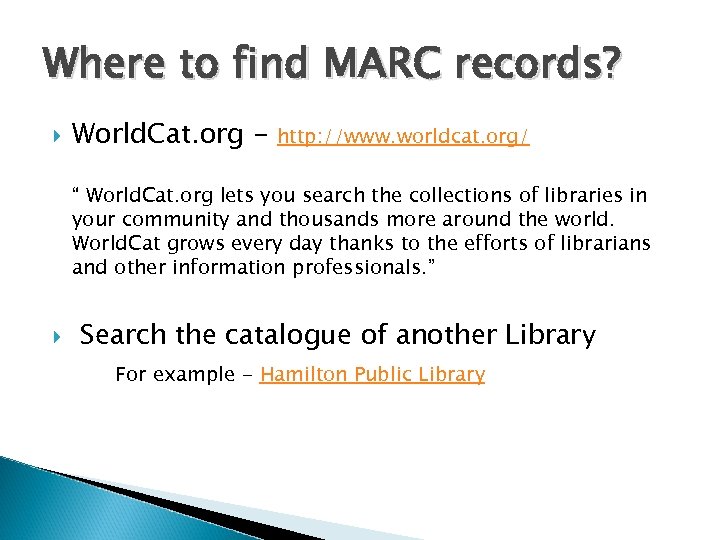 Where to find MARC records? World. Cat. org - http: //www. worldcat. org/ “