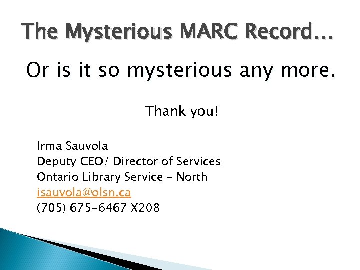 The Mysterious MARC Record… Or is it so mysterious any more. Thank you! Irma