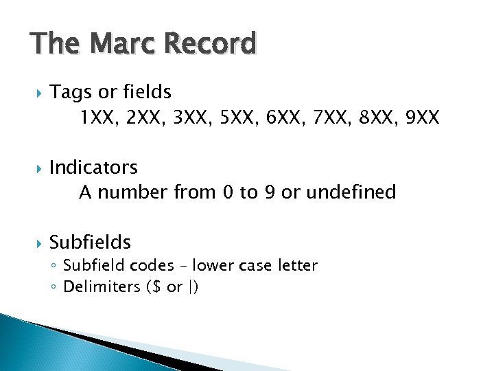 The Marc Record Tags or fields 1 XX, 2 XX, 3 XX, 5 XX,