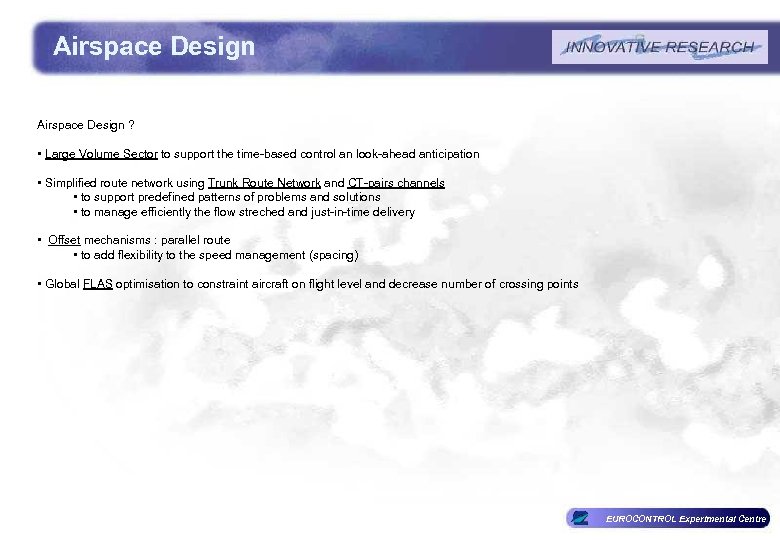 Airspace Design ? • Large Volume Sector to support the time-based control an look-ahead