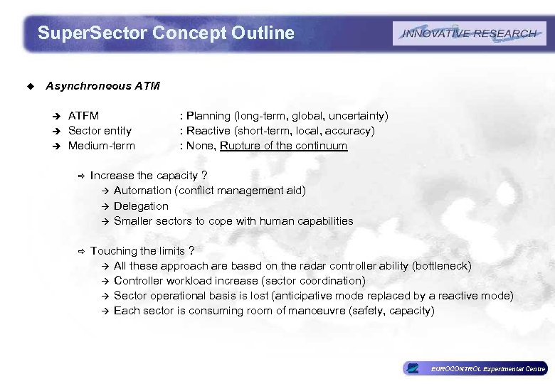 Super. Sector Concept Outline u Asynchroneous ATM è è è ATFM Sector entity Medium-term