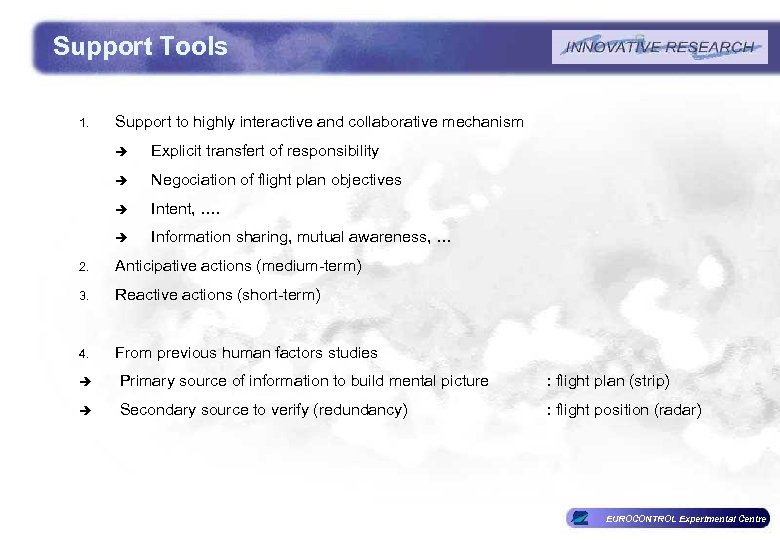 Support Tools 1. Support to highly interactive and collaborative mechanism è Explicit transfert of
