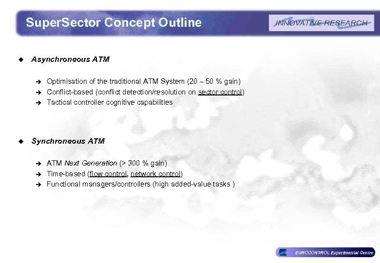 Super. Sector Concept Outline u Asynchroneous ATM è è è u Optimisation of the
