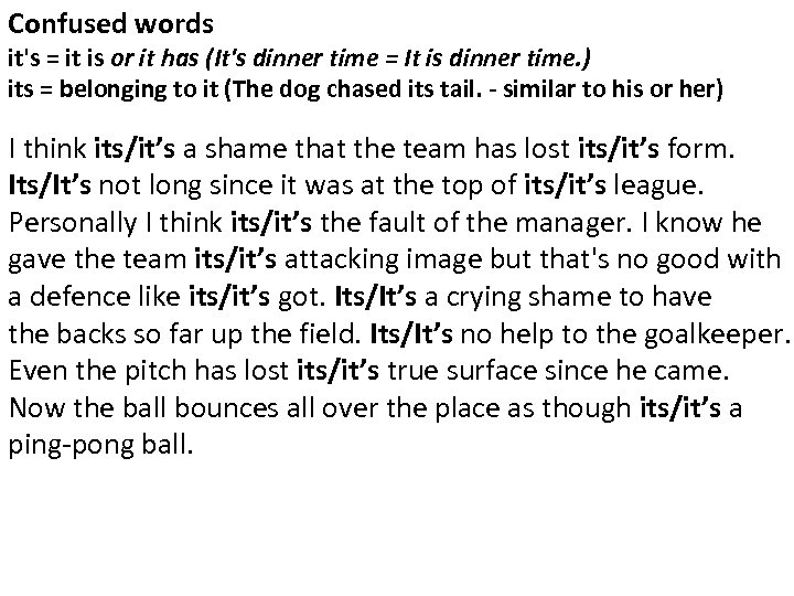 Confused words it's = it is or it has (It's dinner time = It