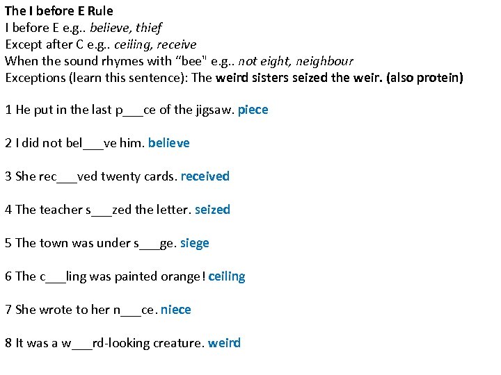 The I before E Rule I before E e. g. . believe, thief Except