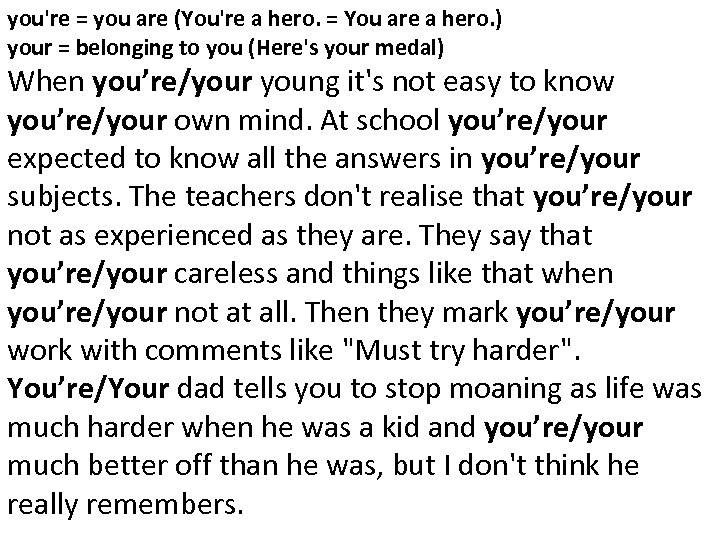 you're = you are (You're a hero. = You are a hero. ) your