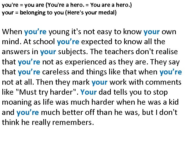 you're = you are (You're a hero. = You are a hero. ) your