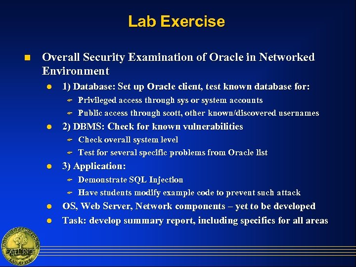 Lab Exercise n Overall Security Examination of Oracle in Networked Environment l 1) Database:
