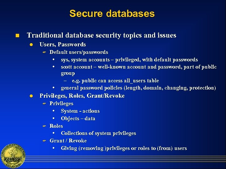 Secure databases n Traditional database security topics and issues l Users, Passwords F l