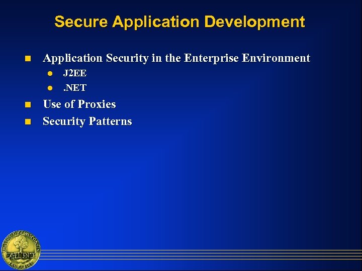 Secure Application Development n Application Security in the Enterprise Environment l l n n