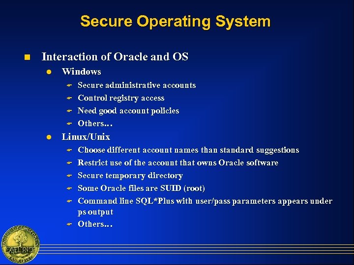 Secure Operating System n Interaction of Oracle and OS l Windows F F l