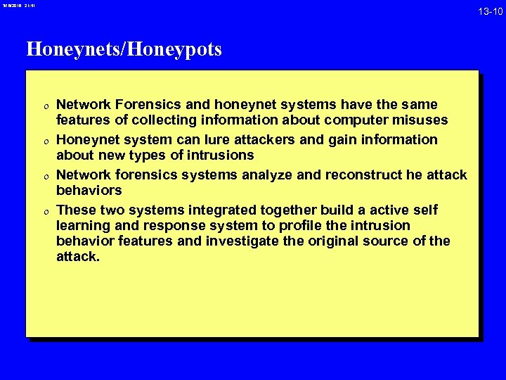 3/18/2018 21: 51 13 -10 Honeynets/Honeypots 0 Network Forensics and honeynet systems have the