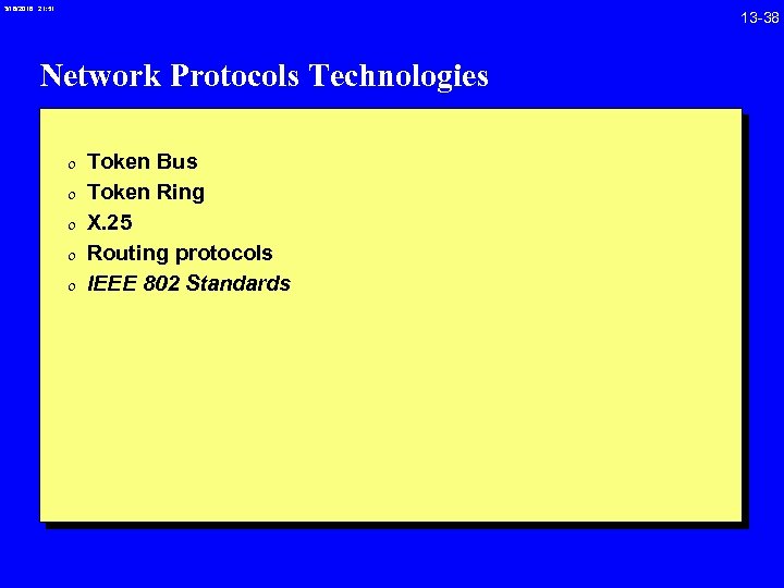 3/18/2018 21: 51 13 -38 Network Protocols Technologies 0 Token Bus 0 Token Ring