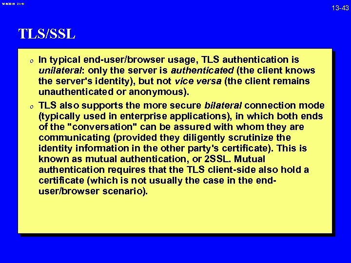 3/18/2018 21: 51 13 -43 TLS/SSL 0 In typical end-user/browser usage, TLS authentication is