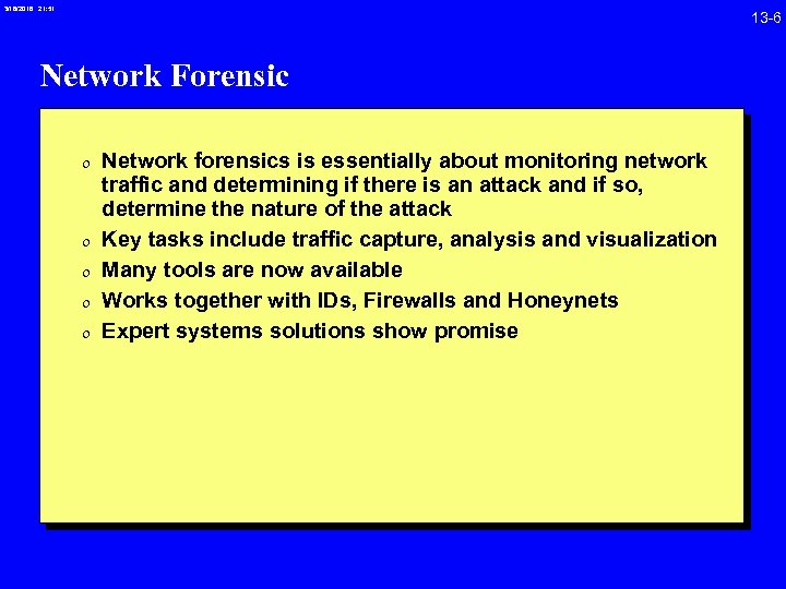 3/18/2018 21: 51 13 -6 Network Forensic 0 Network forensics is essentially about monitoring