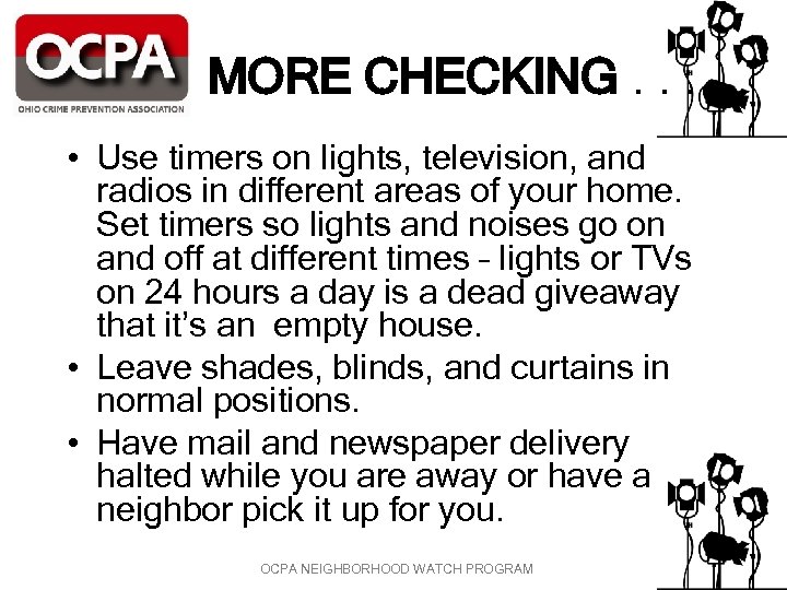 MORE CHECKING. . . • Use timers on lights, television, and radios in different