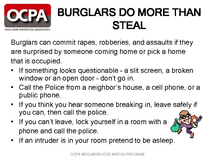 BURGLARS DO MORE THAN STEAL Burglars can commit rapes, robberies, and assaults if they
