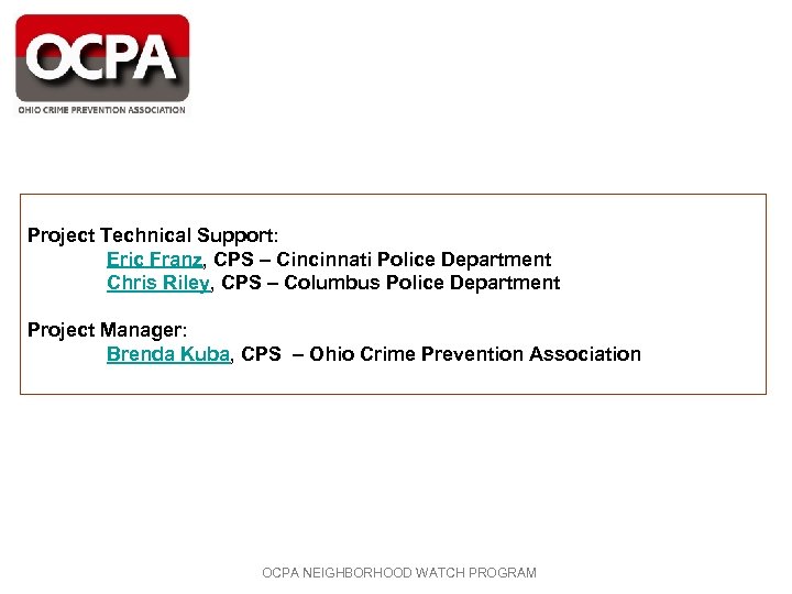 Project Technical Support: Eric Franz, CPS – Cincinnati Police Department Chris Riley, CPS –