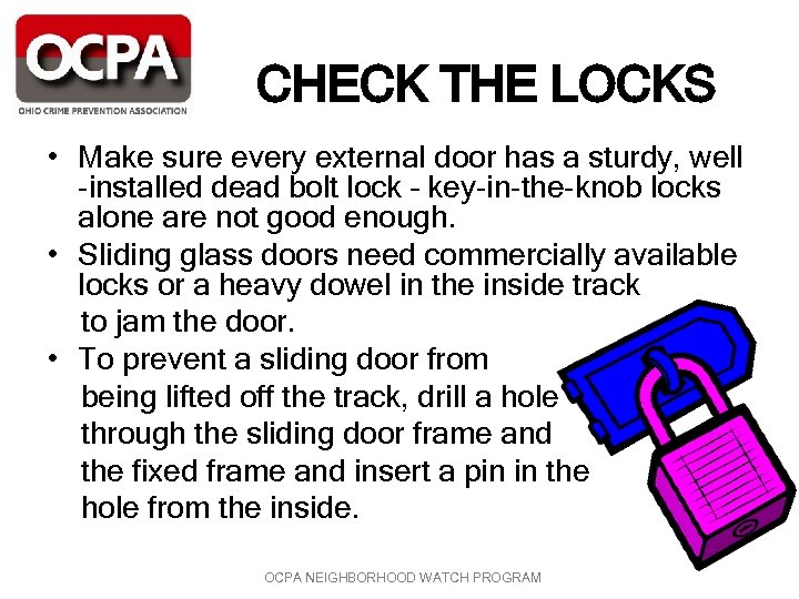 CHECK THE LOCKS • Make sure every external door has a sturdy, well -installed
