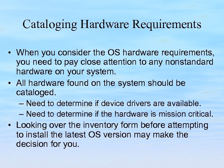 Cataloging Hardware Requirements • When you consider the OS hardware requirements, you need to