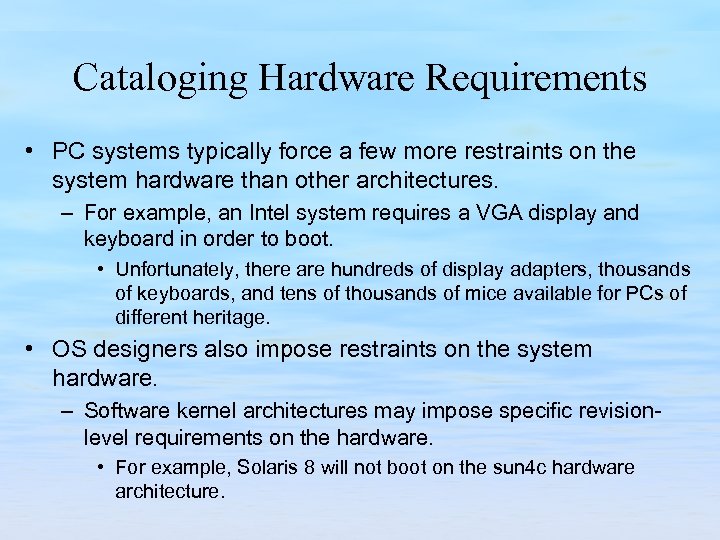 Cataloging Hardware Requirements • PC systems typically force a few more restraints on the