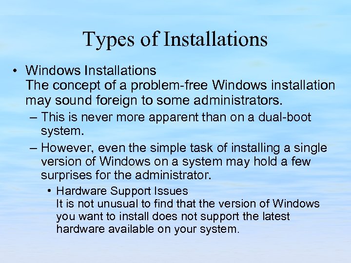 Types of Installations • Windows Installations The concept of a problem-free Windows installation may