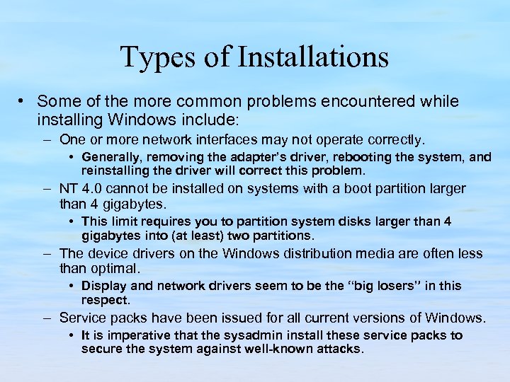 Types of Installations • Some of the more common problems encountered while installing Windows