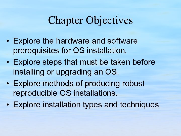 Chapter Objectives • Explore the hardware and software prerequisites for OS installation. • Explore