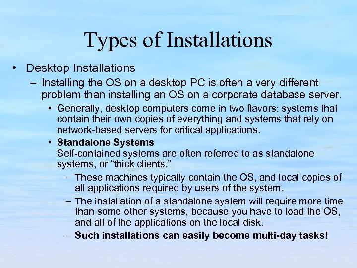 Types of Installations • Desktop Installations – Installing the OS on a desktop PC