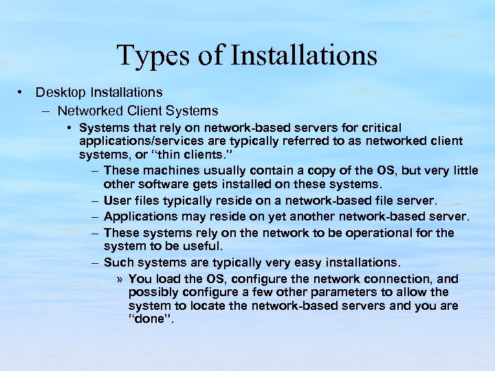 Types of Installations • Desktop Installations – Networked Client Systems • Systems that rely