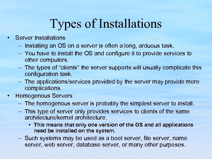 Types of Installations • Server Installations – Installing an OS on a server is