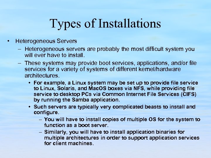 Types of Installations • Heterogeneous Servers – Heterogeneous servers are probably the most difficult