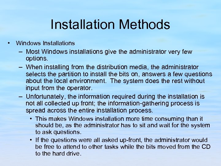 Installation Methods • Windows Installations – Most Windows installations give the administrator very few