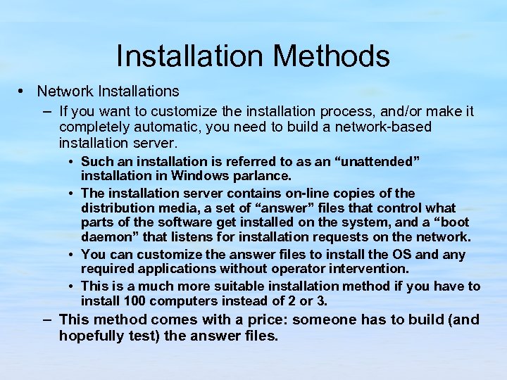 Installation Methods • Network Installations – If you want to customize the installation process,